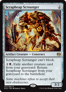 Scrapheap Scrounger
 Scrapheap Scrounger can't block.
{1}{B}, Exile another creature card from your graveyard: Return Scrapheap Scrounger from your graveyard to the battlefield.
